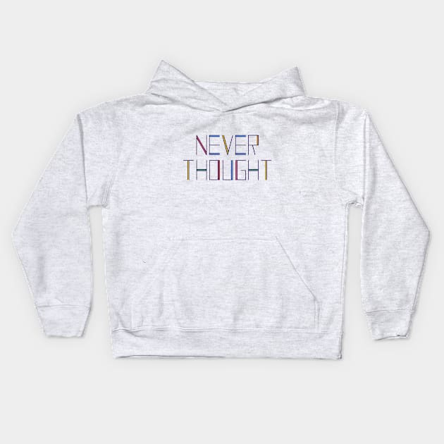 Never Thought Kids Hoodie by NeverThought